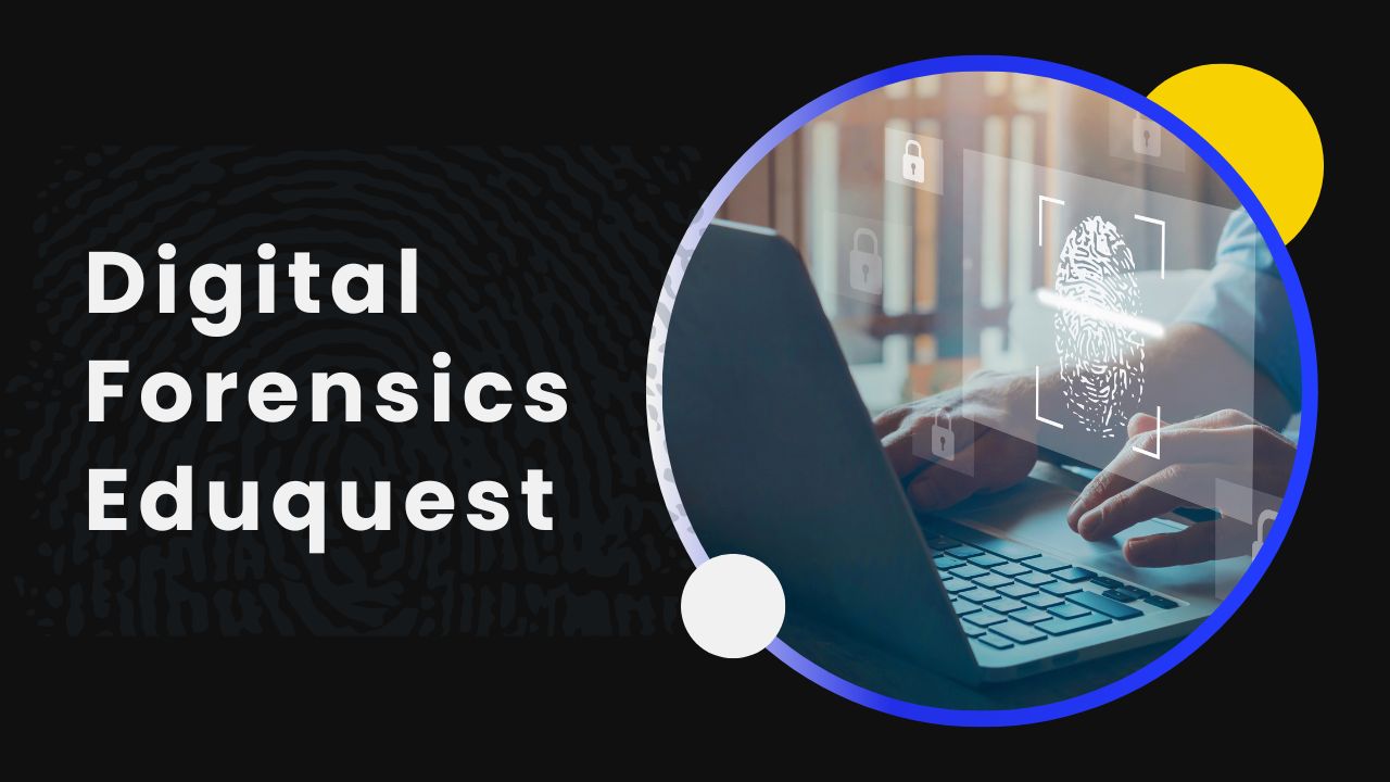 Digital Forensics - Eduquest